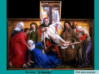 Click para avançar De novo  “A Descida” 