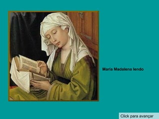 Click para avançar María Madalena lendo 