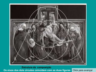 Click para avançar Estrutura da  composição Os eixos dos dois círculos coincidem com as duas figuras 