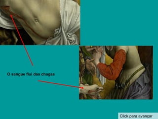 Click para avançar O sangue flui das chagas  