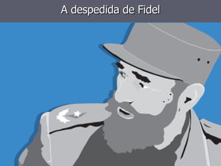 A despedida de Fidel 