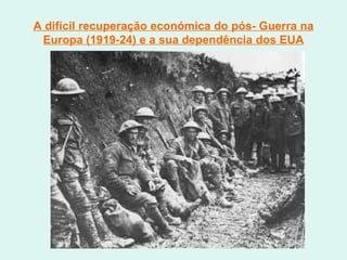 A difícil recuperação económica do pós- Guerra na Europa (1919-24) e a sua dependência dos EUA 