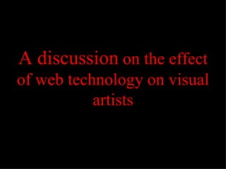 A discussion  on the effect of web technology on visual artists 