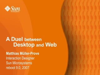 A Duel  between   Desktop  and  Web ,[object Object],[object Object],[object Object],[object Object]
