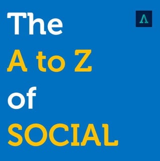 The A-Z of SOCIAL MEDIA