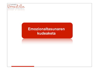 Emozionaltasunaren
    kudeaketa
 