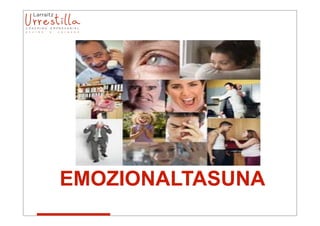 EMOZIONALTASUNA
 