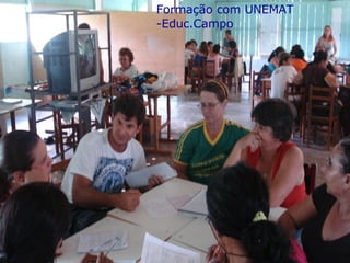 Formação com UNEMAT -Educ.Campo 