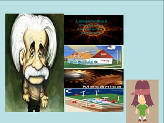 A energia mecânica é: A energia solar é: A energia nuclear é: Energia  eolica A energia solar é: 