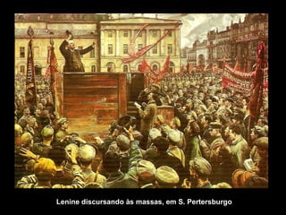 Lenine discursando às massas, em S. Pertersburgo 