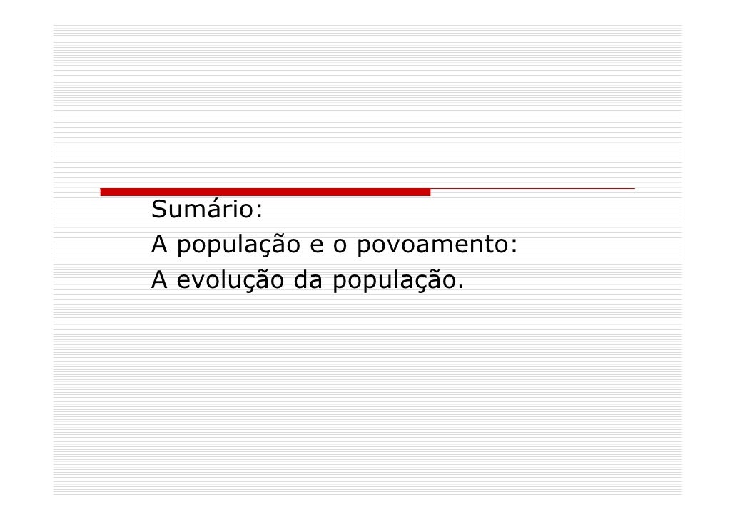 Sumário:
A população e o povoamento:
A evolução da população.
 