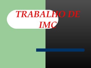 TRABALHO DE IMC 