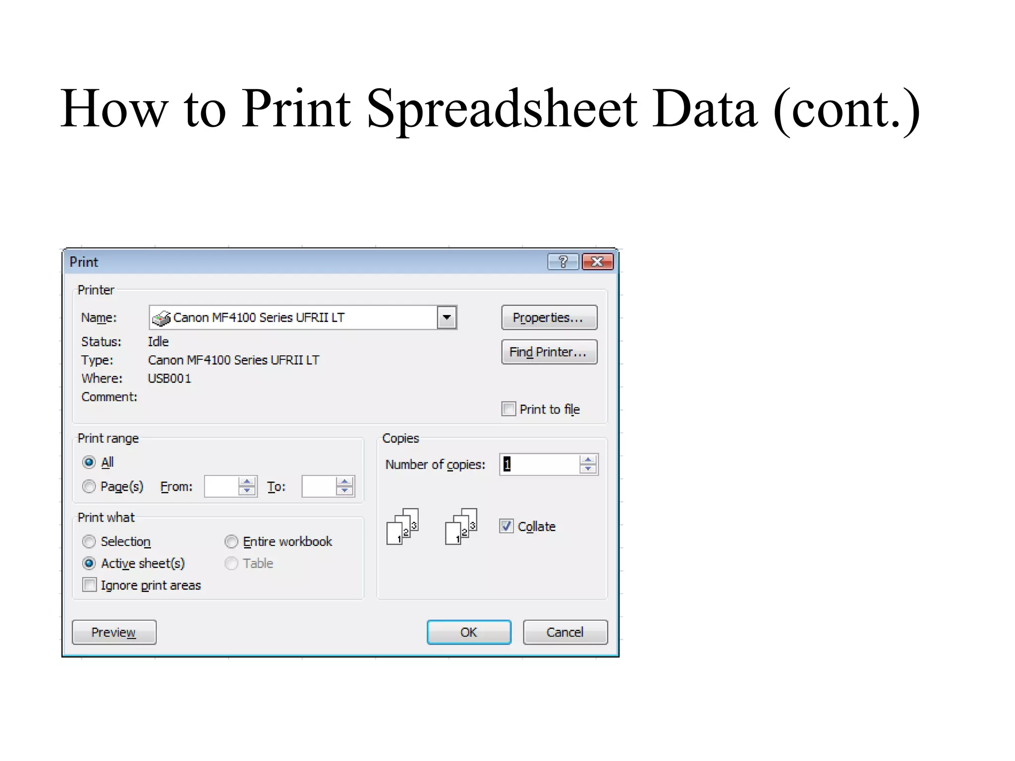 To specify the pages
that you want to print,
in the Print dialog
box, under Print
range, in the From
and To boxes, type
the pages that you
want to print.
How to Print Spreadsheet Data (cont.)
 