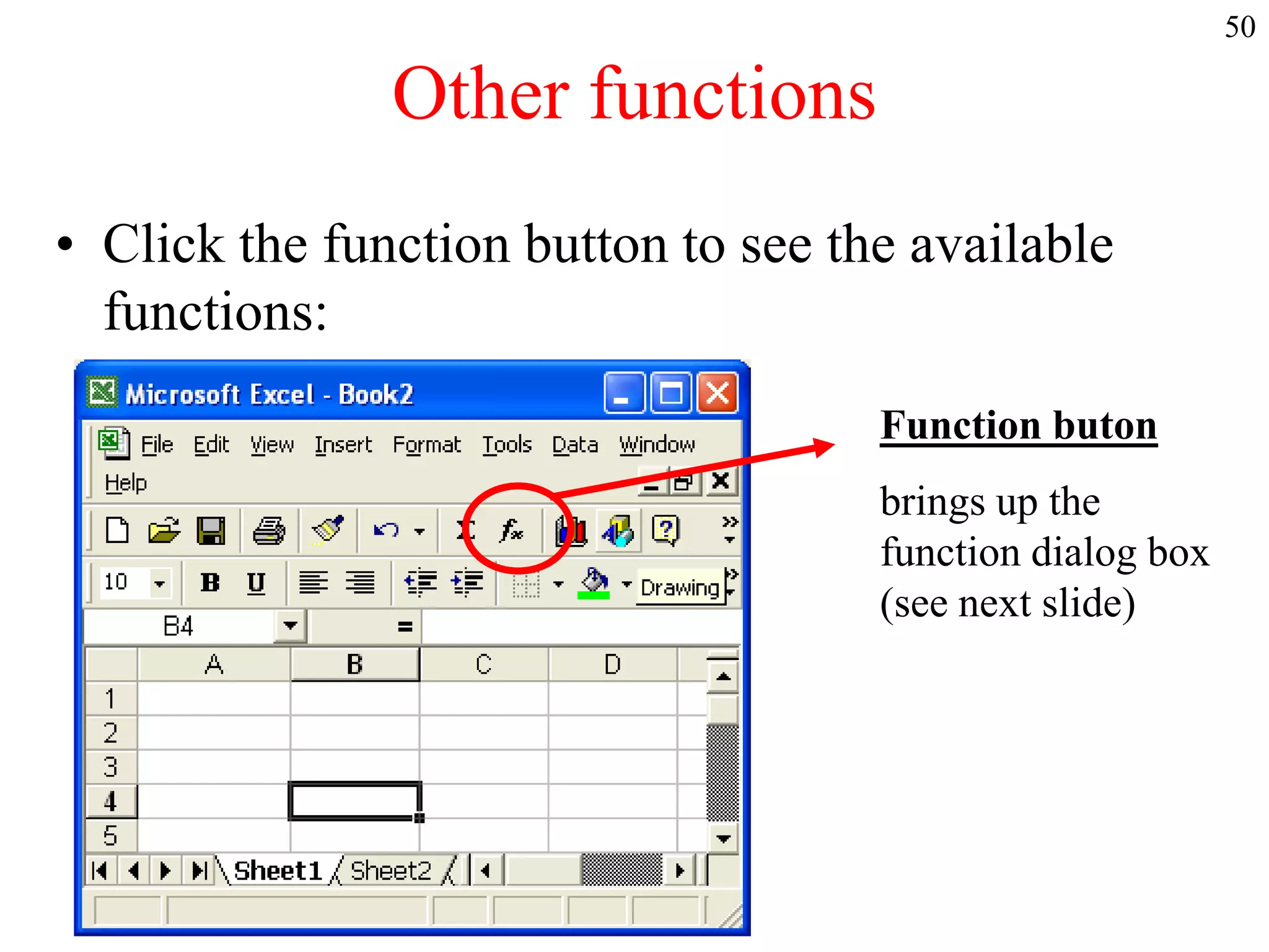 50
Other functions
• Click the function button to see the available
functions:
Function buton
brings up the
function dialog box
(see next slide)
 