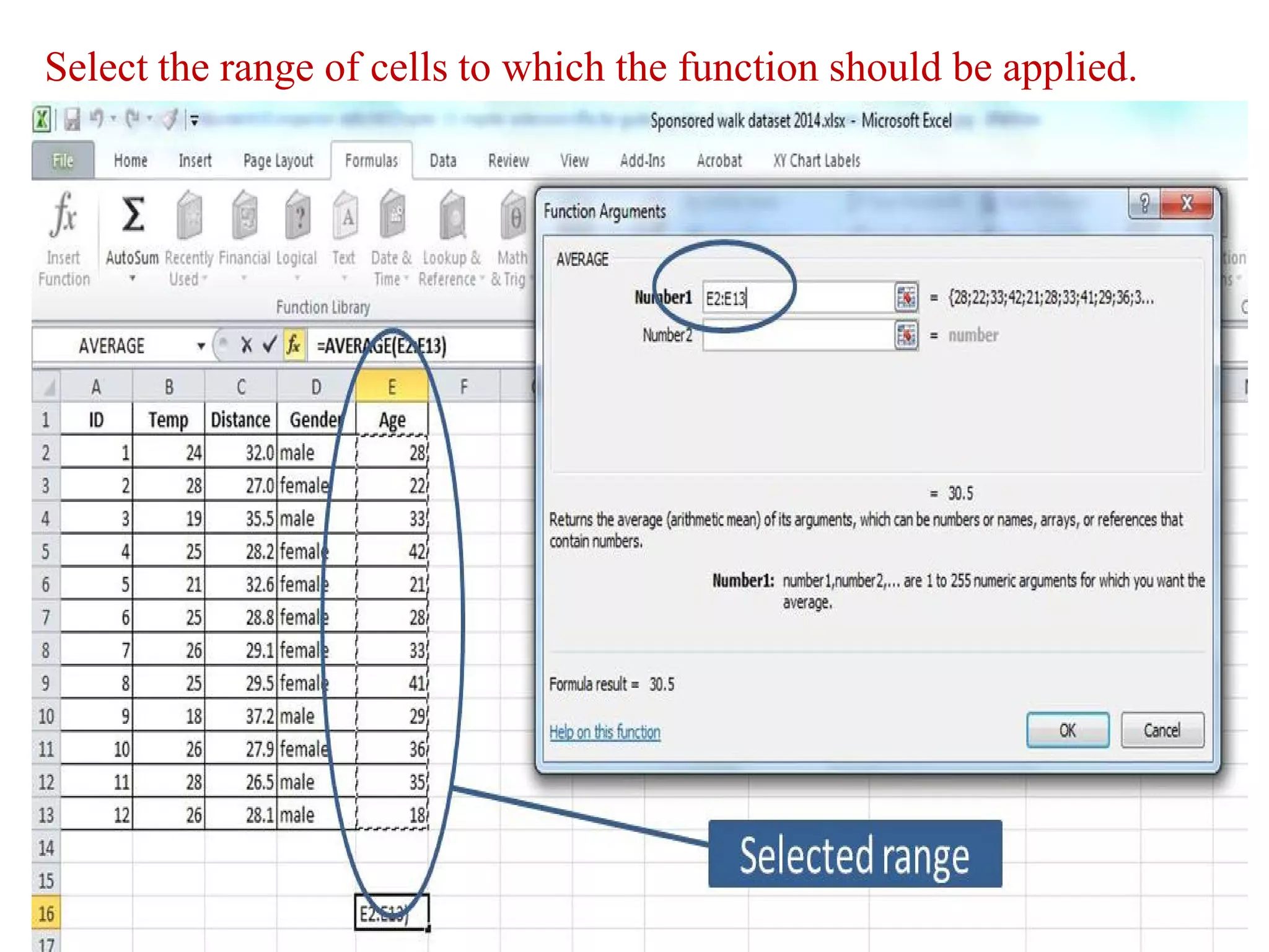 Select the range of cells to which the function should be applied.
 