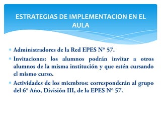 ESTRATEGIAS DE IMPLEMENTACION EN EL
AULA
 