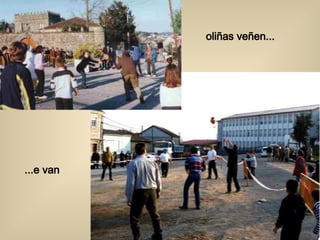 oliñas veñen... ...e van 
