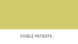 STABLE PATIENTS
 