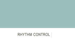 RHYTHM CONTROL
 