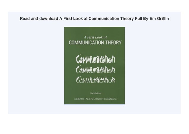 Read and download A First Look at Communication Theory Full By Em Griffin