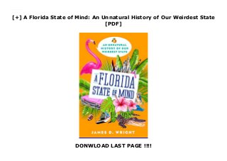 [+] A Florida State of Mind: An Unnatural History of Our Weirdest State
[PDF]
DONWLOAD LAST PAGE !!!!
Downlaod A Florida State of Mind: An Unnatural History of Our Weirdest State (Professor James D Wright) Free Online
 