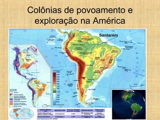 Colônias de povoamento e
exploração na América
 