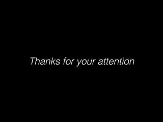 Thanks for your attention
 
