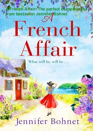 A French Affair: The perfect escapist read
from bestseller Jennifer Bohnet
 