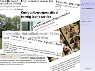 A future for the
IT professional (?)

  Bart Van Loon

Computer Science
is hot

Your ﬁrst job

War for Talent

The S-curve




     29 of 55
 