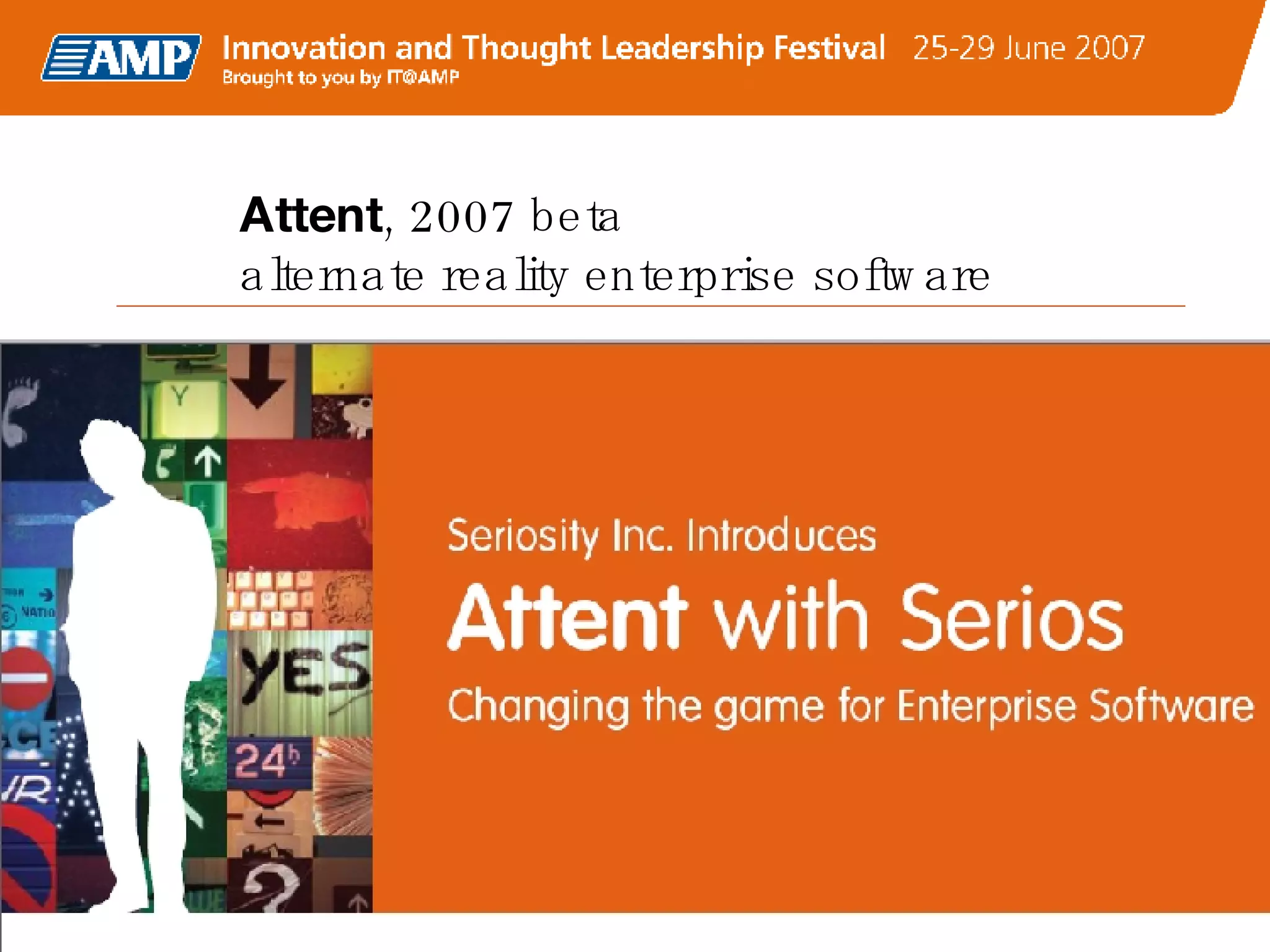 Attent , 2007 beta  alternate reality enterprise software 