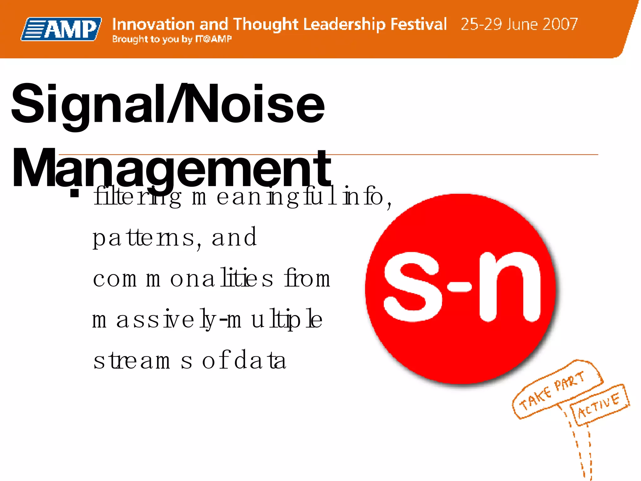 Signal/Noise Management filtering meaningful info, patterns, and commonalities from  massively-multiple  streams of data 