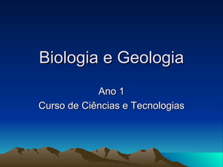 Biologia e Geologia Ano 1 Curso de Ciências e Tecnologias 