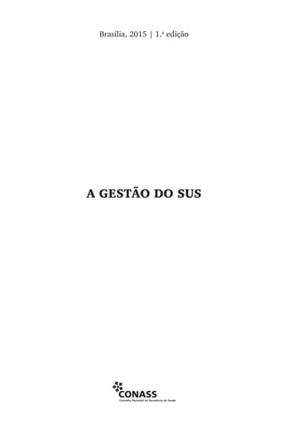 Brasília, 2015 | 1.a
edição
A GESTÃO DO SUS
 