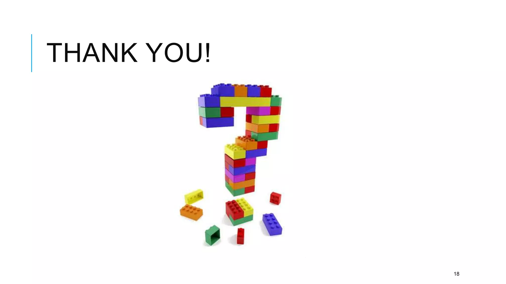 THANK YOU!




             18
 