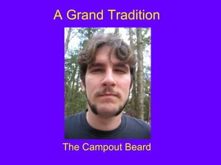 A Grand Tradition The Campout Beard 