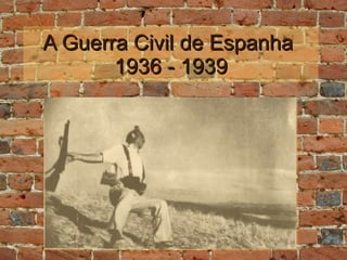 A Guerra Civil de Espanha  1936 - 1939 