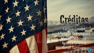 Larissa Colaço
Mariana Domingues
Mayra de Souza
Rebeca Cristina
Sarah Santiago
 