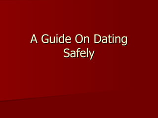 A Guide On Dating Safely 