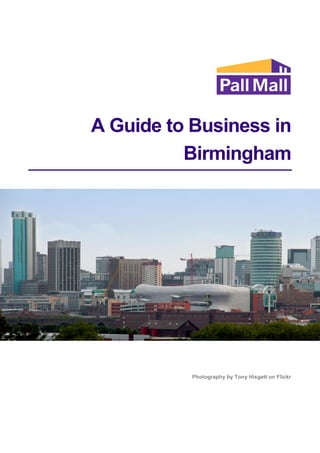 A Guide to Business in
Birmingham
Photography by Tony Hisgett on Flickr
 