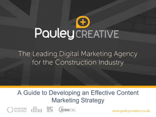 A Guide to Developing an Effective Content
Marketing Strategy
 