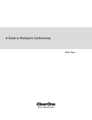 A Guide to Multipoint Conferencing



                                     White Paper
 
