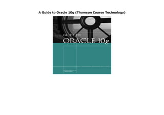 A Guide to Oracle 10g (Thomson Course Technology)
A Guide to Oracle 10g (Thomson Course Technology)
 