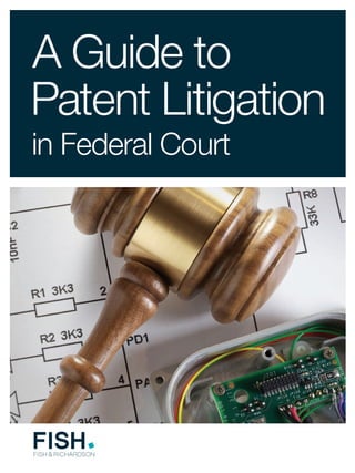 A Guide to
Patent Litigation
in Federal Court
 