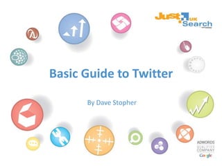 Basic Guide to Twitter By Dave Stopher 