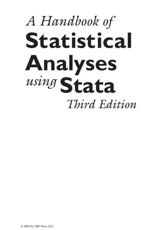 A Handbook of
Statistical
Analyses
using
Stata
Third Edition
© 2004 by CRC Press LLC
 