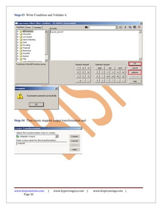 Step-13 Write Condition and Validate it.




Step-14 Then create mapplet output transformation and




www.bispsolutions.c...
