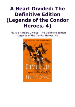 A Heart Divided: The
Definitive Edition
(Legends of the Condor
Heroes, 4)
This is a A Heart Divided: The Definitive Edition
(Legends of the Condor Heroes, 4).
 