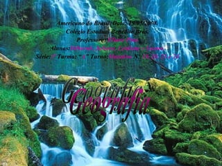 Americano do Brasil, Data: 19/05/2008. Colégio Estadual Benedito Brás. Professora:  Eliane Pina Alunas: Déborah, Juliane, Leidiane e Luana. Série: 3ª  Turma: “ A ” Turno: Matutino  Nº: 10, 20, 23 e 24 Geografia 