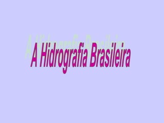 A Hidrografia Brasileira 