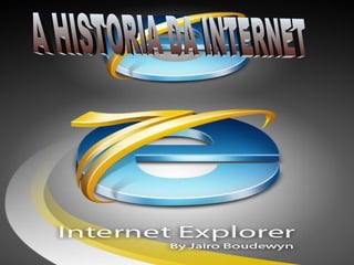 A HISTORIA DA INTERNET 